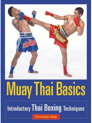 Muay Thai Basics Introductory Thai Boxing Techniques