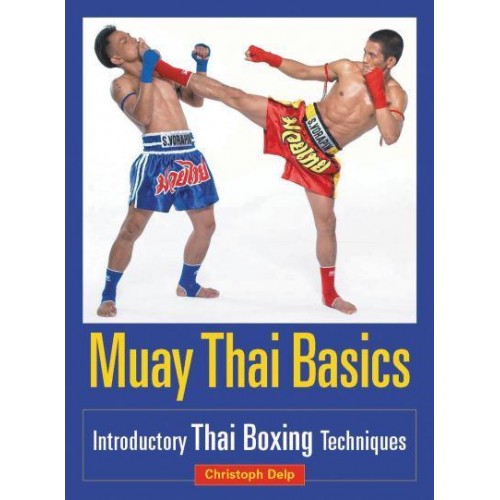 Muay Thai Basics Introductory Thai Boxing Techniques