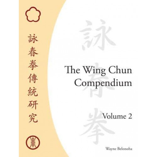 The Wing Chun Compendium. Volume 2