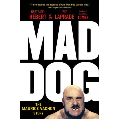 Mad Dog The Maurice Vachon Story