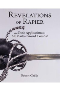 Revelations of Rapier And Their Applications to All Martial Sword Combat