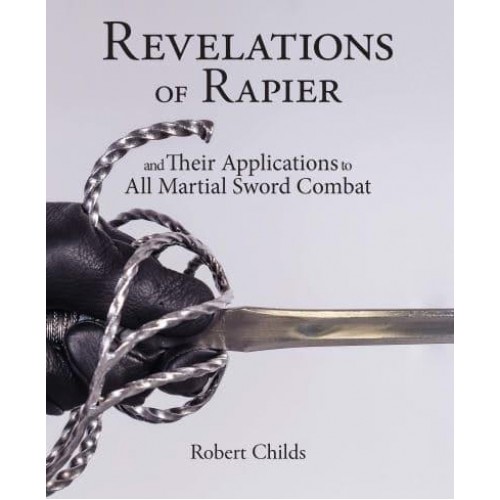 Revelations of Rapier And Their Applications to All Martial Sword Combat