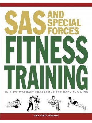Sas and Special Forces Fitness Training An Elite Workout Program for Body and Mind - SAS and Special Forces Series