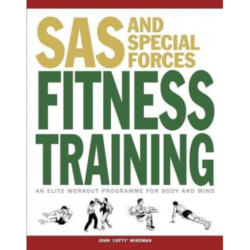 Sas and Special Forces Fitness Training An Elite Workout Program for Body and Mind - SAS and Special Forces Series