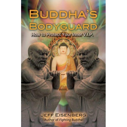Buddha's Bodyguard How to Protect Your Inner V.I.P