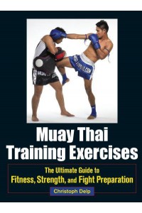 Muay Thai Training Exercises The Ultimate Guide to Fitness, Strength, and Cross-Training