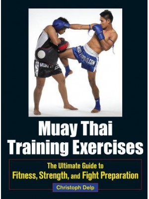 Muay Thai Training Exercises The Ultimate Guide to Fitness, Strength, and Cross-Training