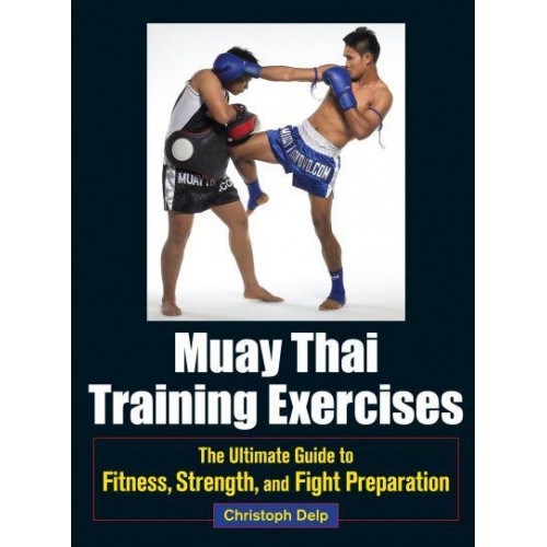 Muay Thai Training Exercises The Ultimate Guide to Fitness, Strength, and Cross-Training