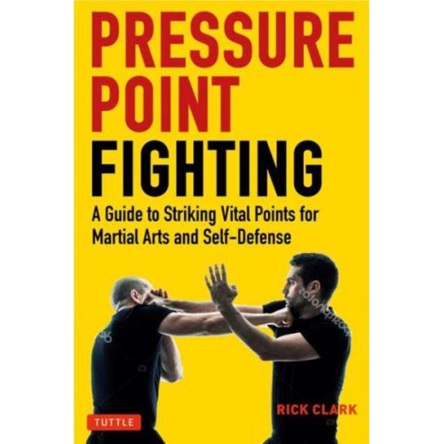 Pressure Point Fighting A Guide to Striking Vital Points for Martial Arts and Self Defense