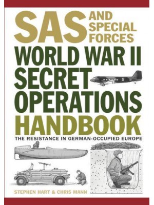World War II Secret Operations Handbook How to Sabotage the Nazi War Machine