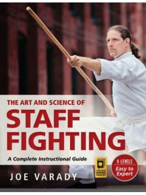 The Art and Science of Staff Fighting A Complete Instructional Guide