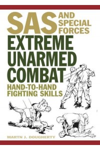 Extreme Unarmed Combat Hand-to-Hand Fighting Skills - SAS and Elite Forces Guide