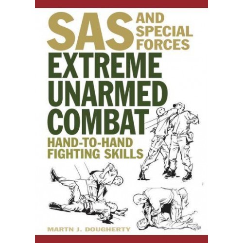 Extreme Unarmed Combat Hand-to-Hand Fighting Skills - SAS and Elite Forces Guide