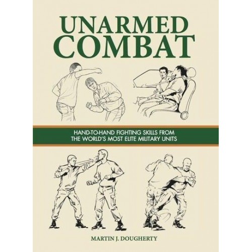 Unarmed Combat Hand-to-Hand Fighting Skills from the World's Most Elite Military Units - SAS and Elite Forces Guide