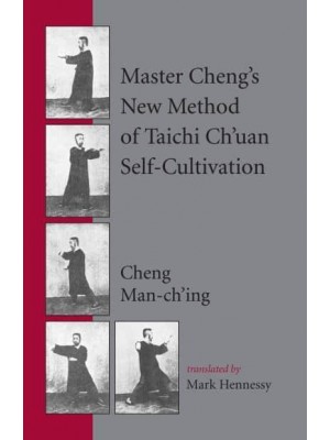 Master Cheng's New Method of Taichi Ch'uan Self-Cultivation