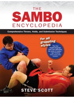 The Sambo Encyclopedia Comprehensive Throws, Holds, and Submission Techniques for All Grappling Styles