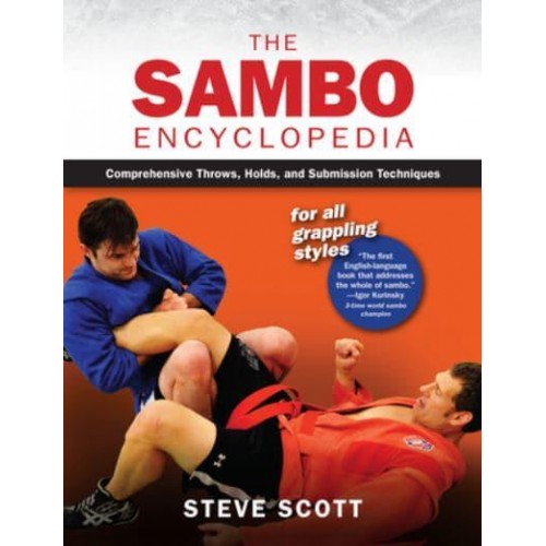 The Sambo Encyclopedia Comprehensive Throws, Holds, and Submission Techniques for All Grappling Styles