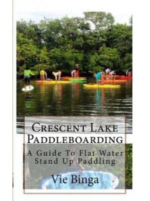 Crescent Lake Paddleboarding A Guide To Flat Water Stand Up Paddling