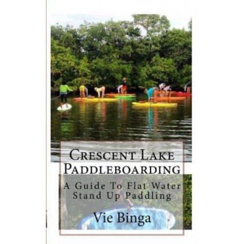 Crescent Lake Paddleboarding A Guide To Flat Water Stand Up Paddling
