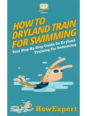 How To Dryland Train For Swimming Your Step-By-Step Guide To Dryland Training For Swimmers