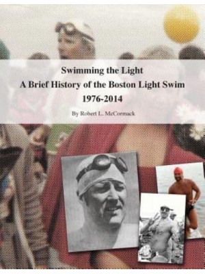 Swimming the Light A Brief History of the Boston Light Swim 1976-2014 - Swimming the Light
