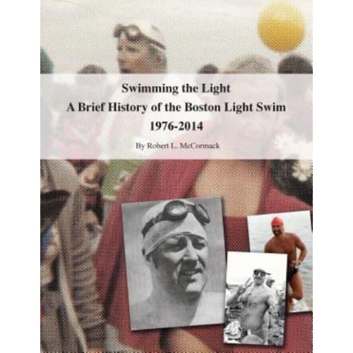 Swimming the Light A Brief History of the Boston Light Swim 1976-2014 - Swimming the Light