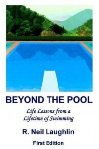 Beyond the Pool Life Lessons for a Full and Rewarding Life Learned Through a Lifetime of Involvement With Swimming.