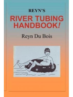 Reyn's River Tubing Handbook