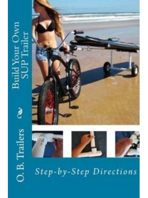 Build Your Own Sup Trailer Step-By-Step Directions