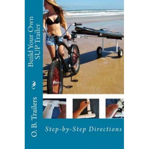 Build Your Own Sup Trailer Step-By-Step Directions
