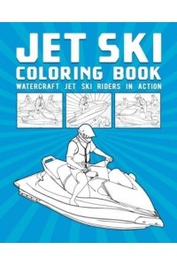 Jet Ski Coloring Book: Watercraft Jet Ski Riders In Action