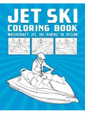 Jet Ski Coloring Book: Watercraft Jet Ski Riders In Action