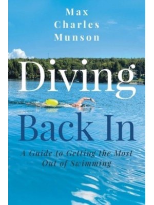 Diving Back In: A Guide to Getting the Most Out of Swimming
