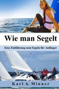 Wie Man Segelt Eine Einfuhrung Zum Segeln Fur Anfanger