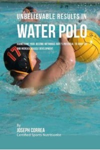 Unbelievable Results in Water Polo Harnessing Your Resting Metabolic Rate's Potential to Drop Fat and Increase Muscle Development