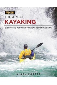 The Art of Kayaking Everything You Need to Know About Paddling
