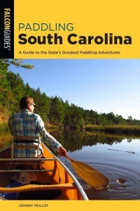Paddling South Carolina A Guide to the State's Greatest Paddling Adventures - Paddling Series