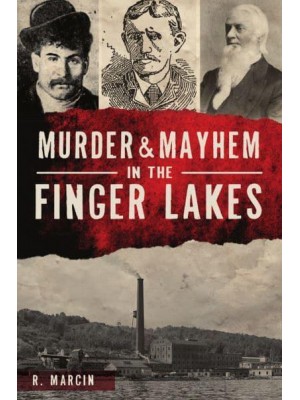 Murder & Mayhem in the Finger Lakes - Murder & Mayhem