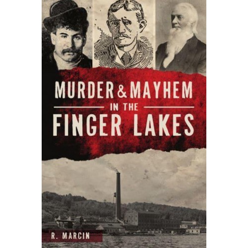 Murder & Mayhem in the Finger Lakes - Murder & Mayhem