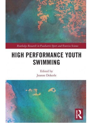 High Performance Youth Swimming - Routledge Research in Paediatric Sport and Exercise Science