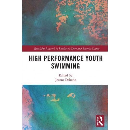 High Performance Youth Swimming - Routledge Research in Paediatric Sport and Exercise Science