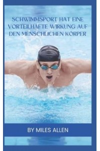 Schwimmsport Hat Eine Vorteilhafte Wirkung Auf Den Menschlichen Körper