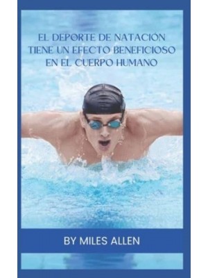 El DePorte De Natación Tiene Un Efecto Beneficioso En El Cuerpo Humano