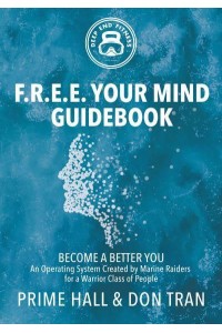 F.R.E.E. Your Mind Guidebook Become a Better You