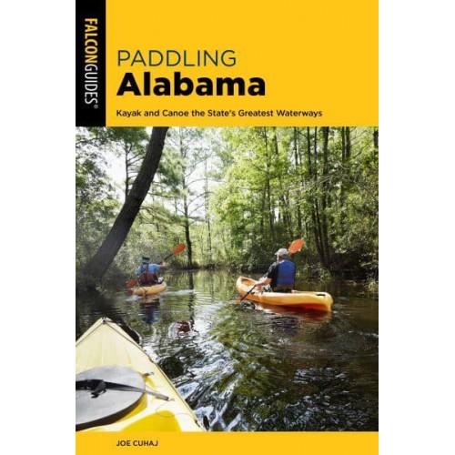 Paddling Alabama Kayak and Canoe the State's Greatest Waterways