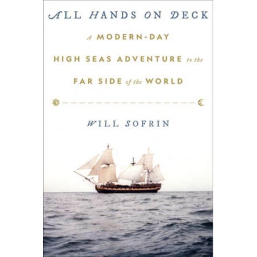 All Hands on Deck A Modern-Day High Seas Adventure to the Far Side of the World