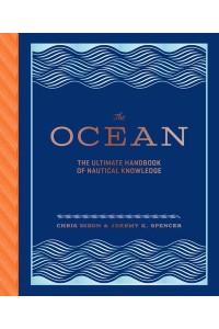 The Ocean The Ultimate Handbook of Nautical Knowledge