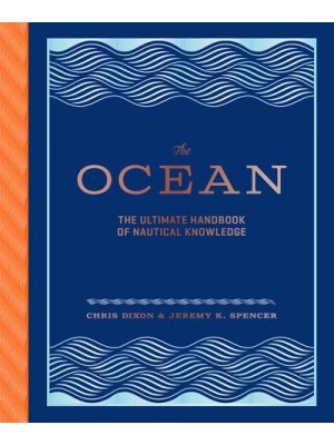 The Ocean The Ultimate Handbook of Nautical Knowledge
