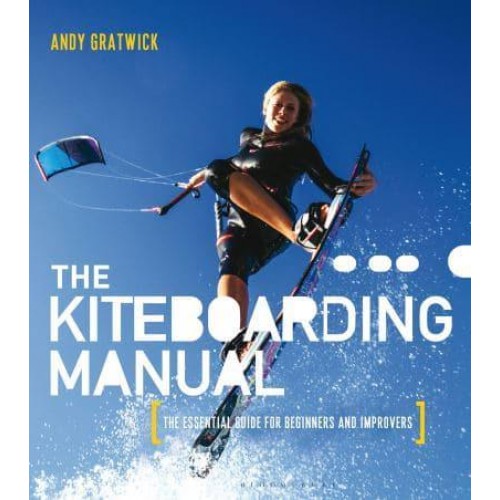 The Kiteboarding Manual The Essential Guide for Beginners and Improvers