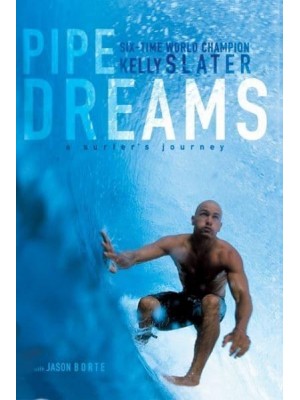 Pipe Dreams A Surfer's Journey